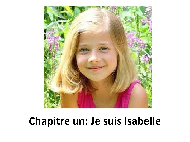 Chapitre un: Je suis Isabelle 