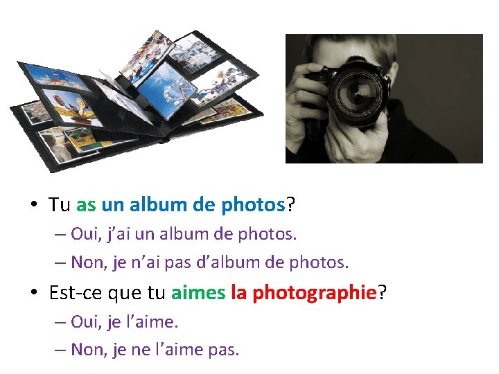  • Tu as un album de photos? – Oui, j’ai un album de