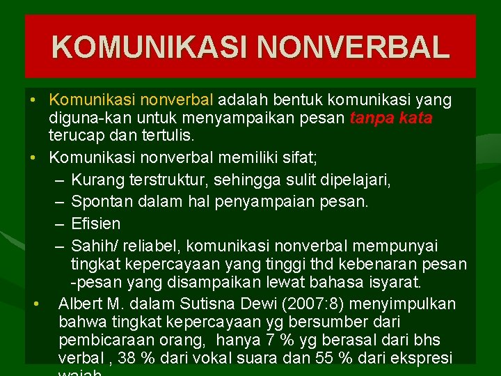 KOMUNIKASI NONVERBAL • Komunikasi nonverbal adalah bentuk komunikasi yang diguna-kan untuk menyampaikan pesan tanpa