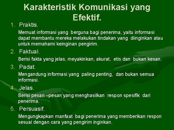 Karakteristik Komunikasi yang Efektif. 1. Praktis. Memuat informasi yang berguna bagi penerima, yaitu informasi