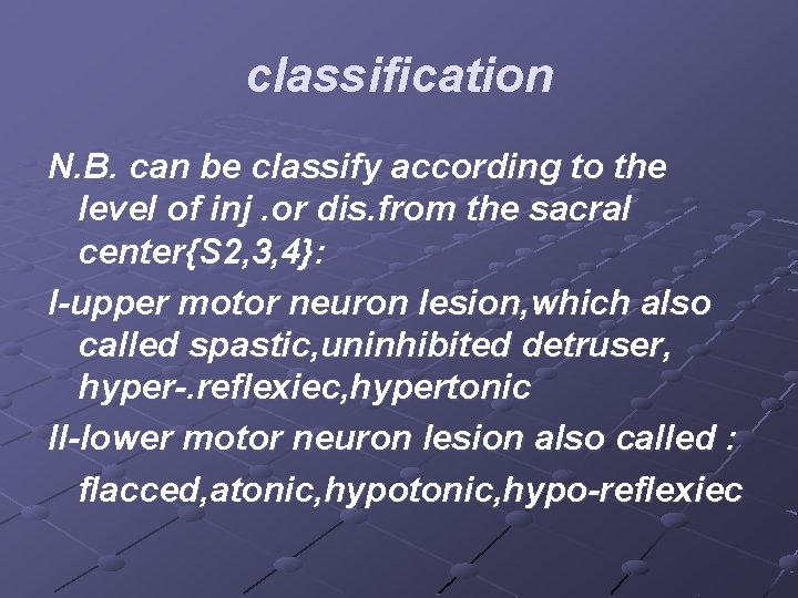 classification N. B. can be classify according to the level of inj. or dis.