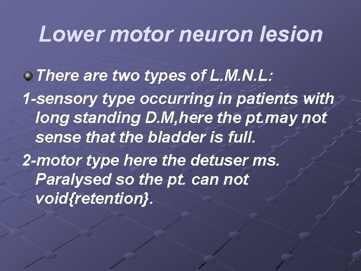 Lower motor neuron lesion There are two types of L. M. N. L: 1
