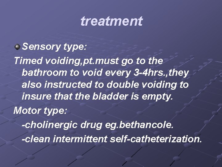 treatment Sensory type: Timed voiding, pt. must go to the bathroom to void every