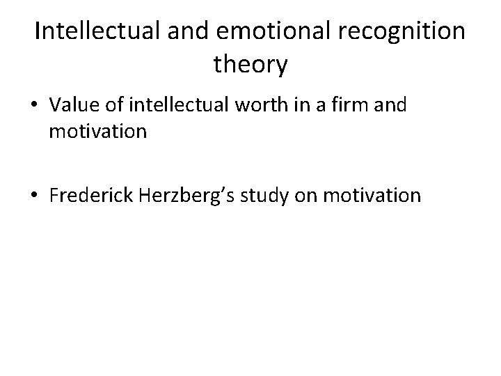 Intellectual and emotional recognition theory • Value of intellectual worth in a firm and