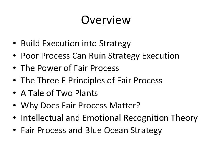 Overview • • Build Execution into Strategy Poor Process Can Ruin Strategy Execution The