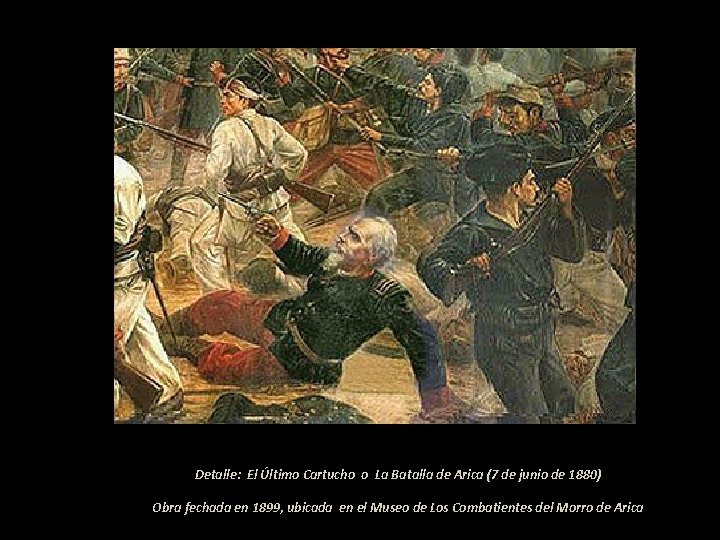 Detalle: El Último Cartucho o La Batalla de Arica (7 de junio de 1880)