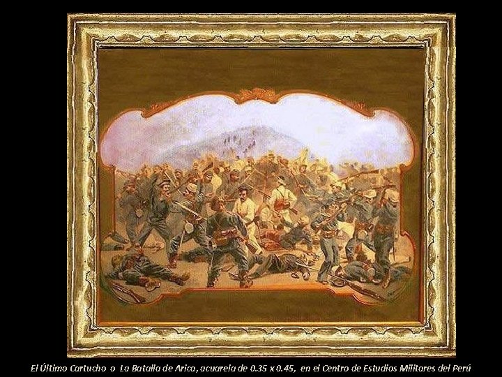 El Último Cartucho o La Batalla de Arica, acuarela de 0. 35 x 0.