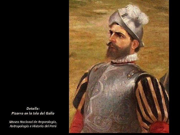 Detalle: Pizarro en la Isla del Gallo Museo Nacional de Arqueología, Antropología e Historia