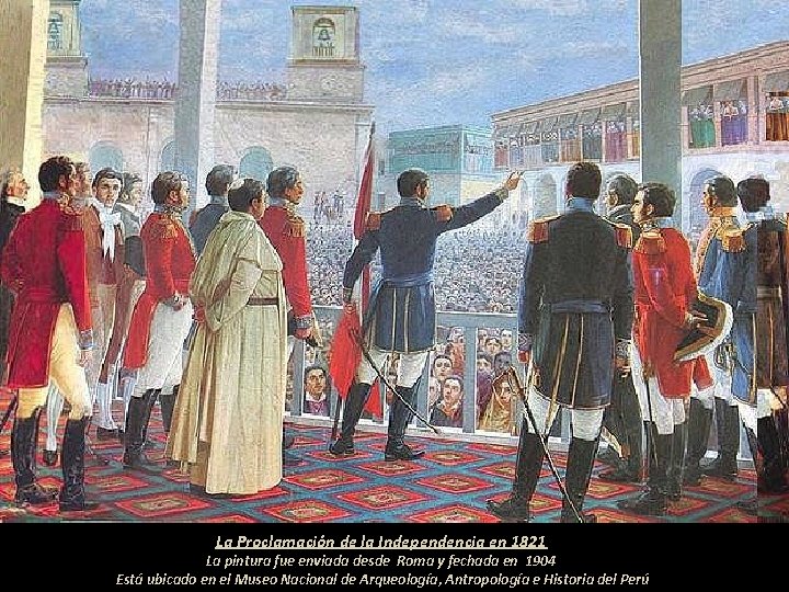La Proclamación de la Independencia en 1821 La pintura fue enviada desde Roma y
