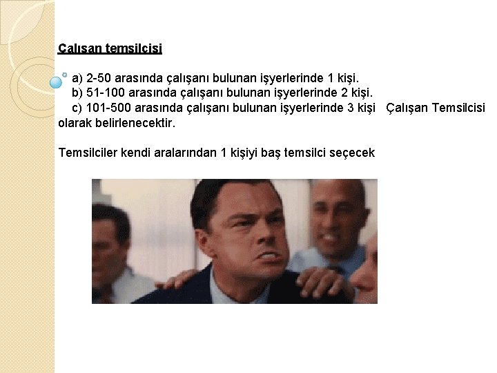 Çalışan temsilcisi a) 2 -50 arasında çalışanı bulunan işyerlerinde 1 kişi. b) 51 -100