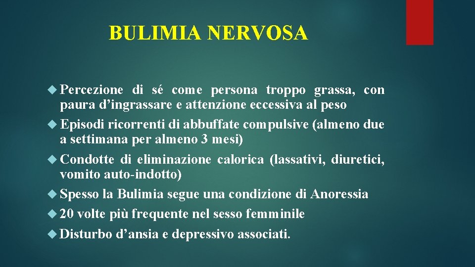 BULIMIA NERVOSA Percezione di sé come persona troppo grassa, con paura d’ingrassare e attenzione