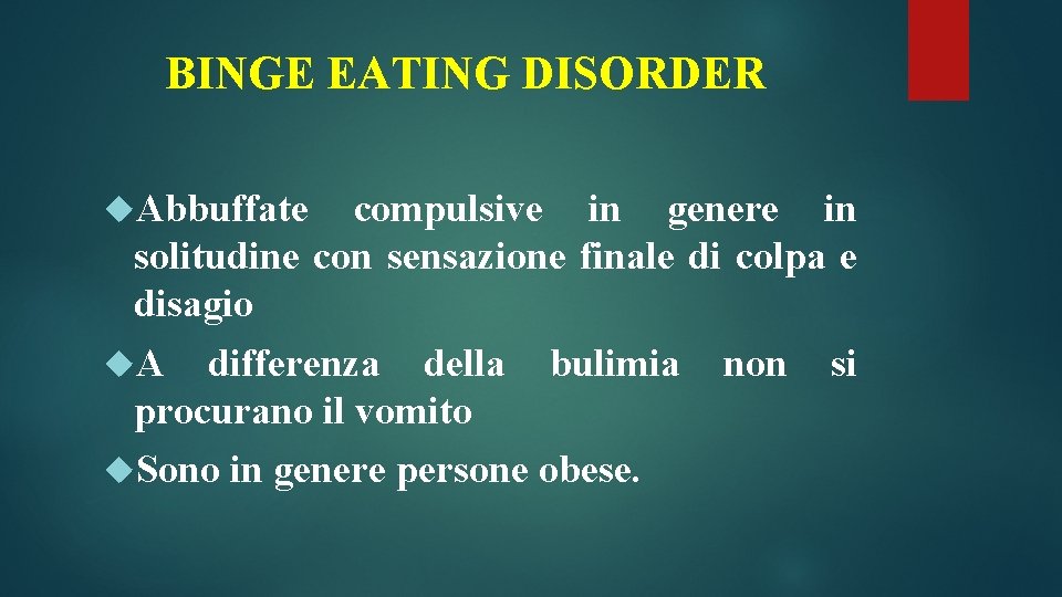 BINGE EATING DISORDER Abbuffate compulsive in genere in solitudine con sensazione finale di colpa