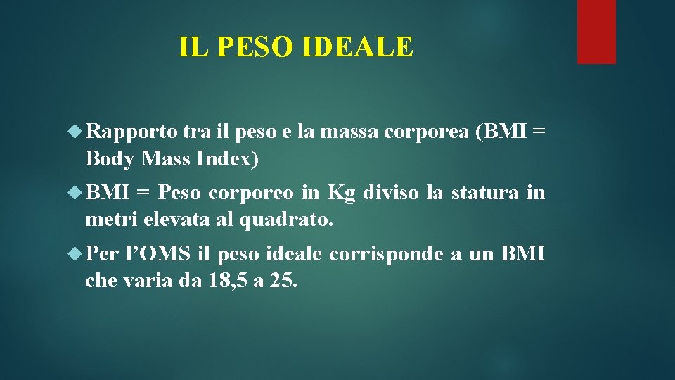 IL PESO IDEALE Rapporto tra il peso e la massa corporea (BMI = Body