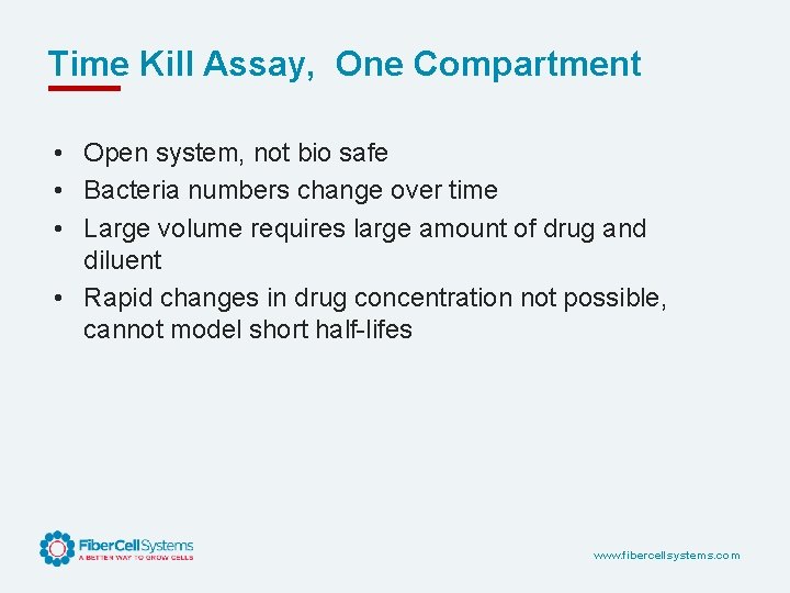Time Kill Assay, One Compartment • Open system, not bio safe • Bacteria numbers