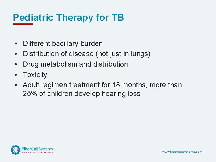 Pediatric Therapy for TB • • • Different bacillary burden Distribution of disease (not
