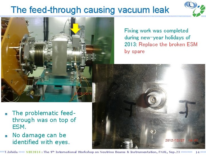 The feed-through causing vacuum leak Fixing work was completed during new-year holidays of 2013: