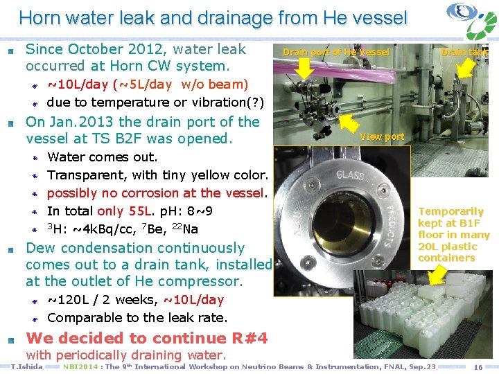 Horn water leak and drainage from He vessel Since October 2012, water leak occurred