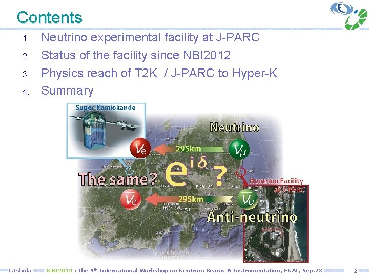 Contents 1. 2. 3. 4. T. Ishida Neutrino experimental facility at J-PARC Status of