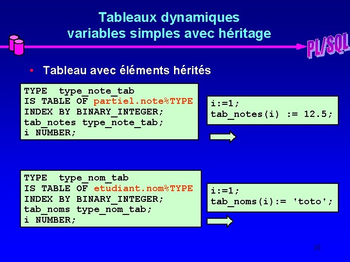 Tableaux dynamiques variables simples avec héritage • Tableau avec éléments hérités TYPE type_note_tab IS