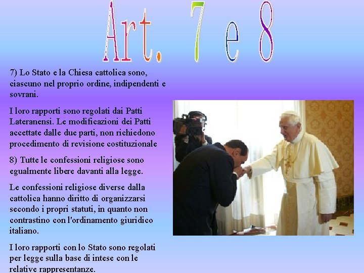 7) Lo Stato e la Chiesa cattolica sono, ciascuno nel proprio ordine, indipendenti e