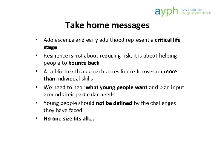 Take home messages • Adolescence and early adulthood represent a critical life stage •