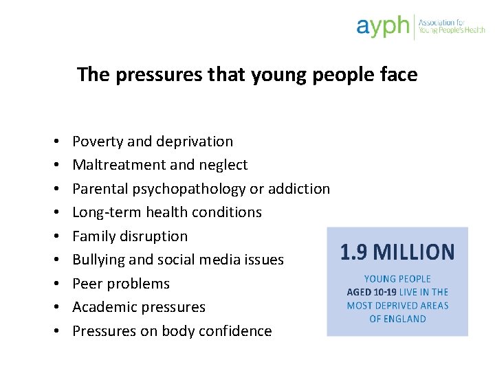 The pressures that young people face • • • Poverty and deprivation Maltreatment and