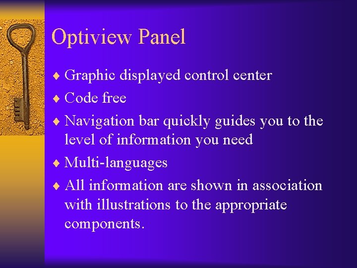Optiview Panel ¨ Graphic displayed control center ¨ Code free ¨ Navigation bar quickly