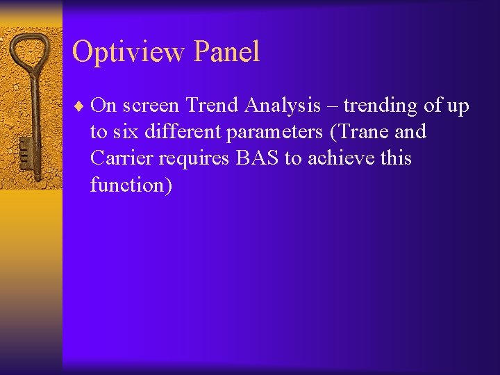 Optiview Panel ¨ On screen Trend Analysis – trending of up to six different