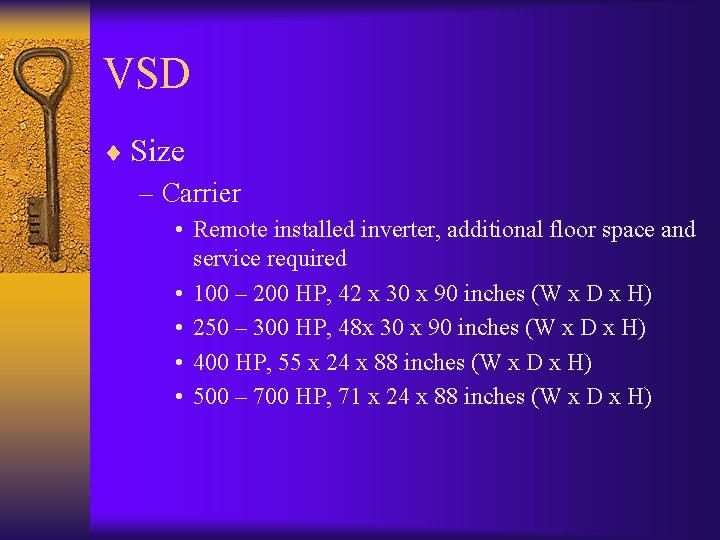 VSD ¨ Size – Carrier • Remote installed inverter, additional floor space and service