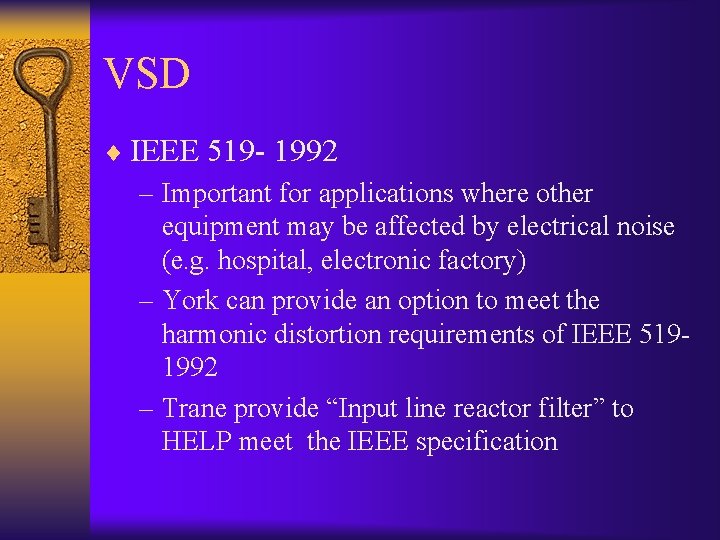 VSD ¨ IEEE 519 - 1992 – Important for applications where other equipment may