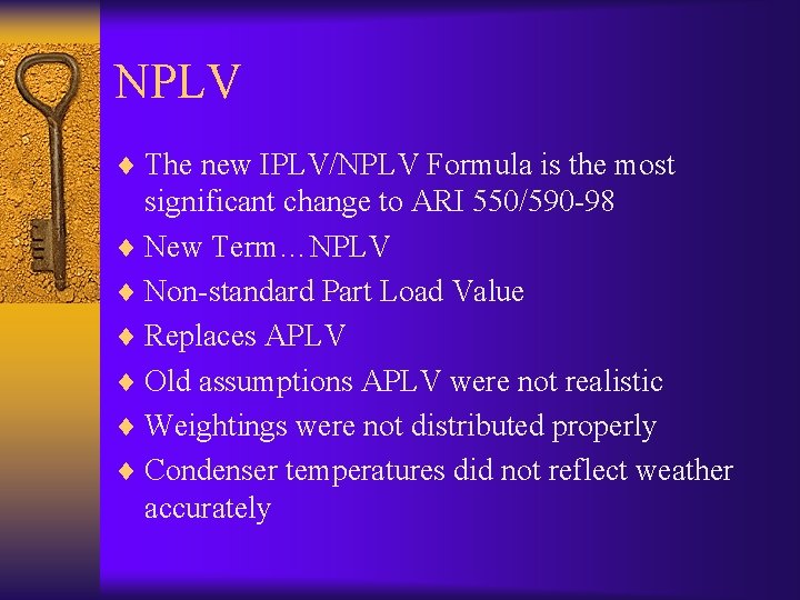 NPLV ¨ The new IPLV/NPLV Formula is the most significant change to ARI 550/590