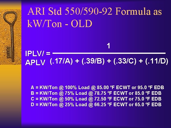 ARI Std 550/590 -92 Formula as k. W/Ton - OLD 1 IPLV/ = APLV