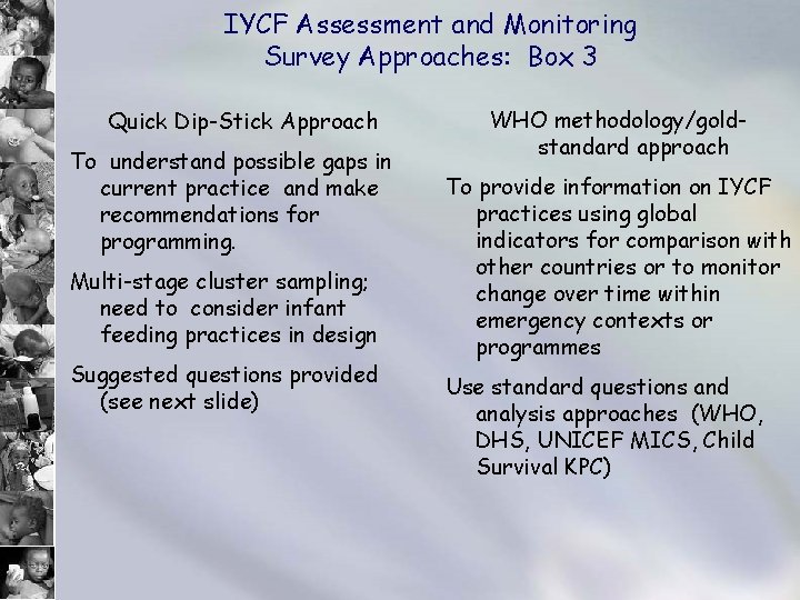 IYCF Assessment and Monitoring Survey Approaches: Box 3 Quick Dip-Stick Approach To understand possible