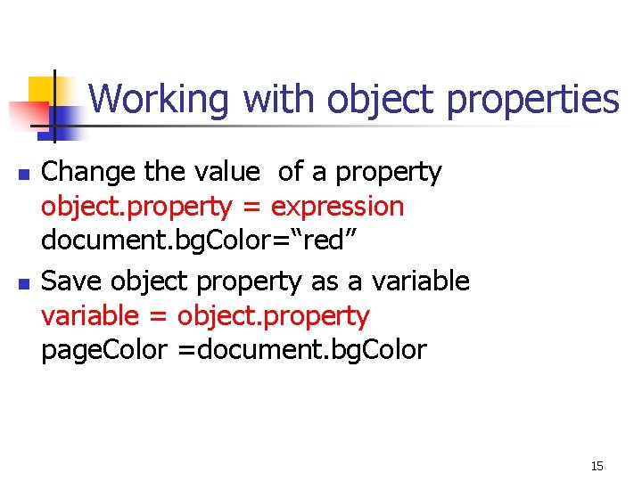 Working with object properties n n Change the value of a property object. property