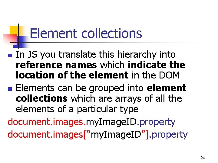 Element collections In JS you translate this hierarchy into reference names which indicate the