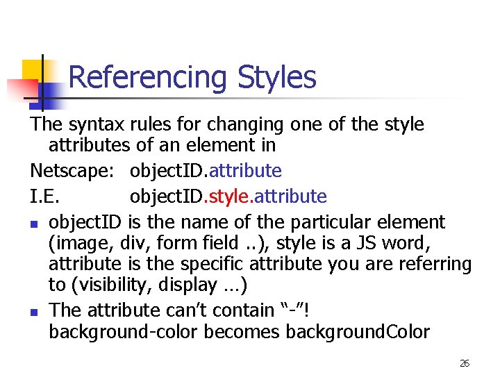 Referencing Styles The syntax rules for changing one of the style attributes of an