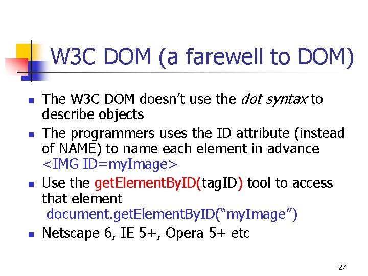 W 3 C DOM (a farewell to DOM) n n The W 3 C