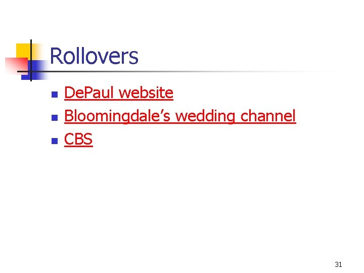 Rollovers n n n De. Paul website Bloomingdale’s wedding channel CBS 31 