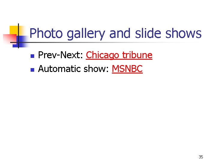 Photo gallery and slide shows n n Prev-Next: Chicago tribune Automatic show: MSNBC 35