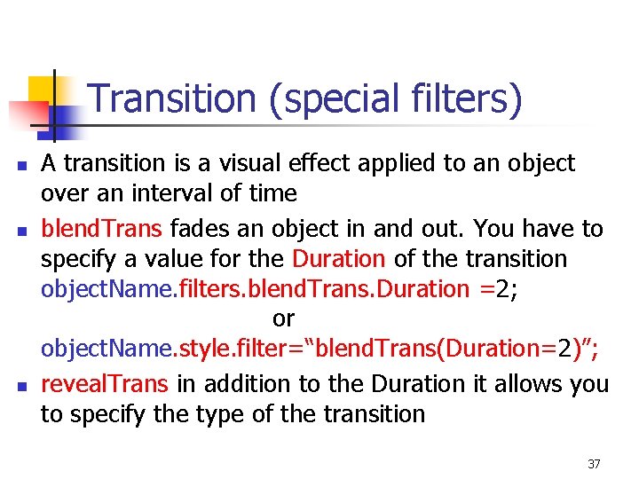 Transition (special filters) n n n A transition is a visual effect applied to