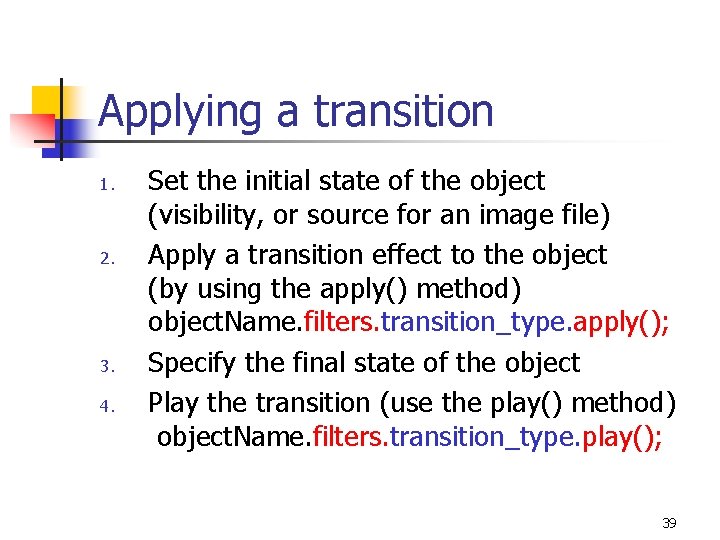 Applying a transition 1. 2. 3. 4. Set the initial state of the object