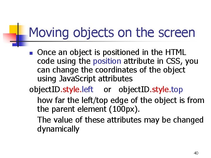 Moving objects on the screen Once an object is positioned in the HTML code