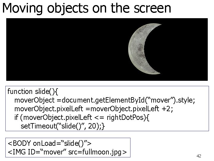 Moving objects on the screen function slide(){ mover. Object =document. get. Element. By. Id(“mover”).