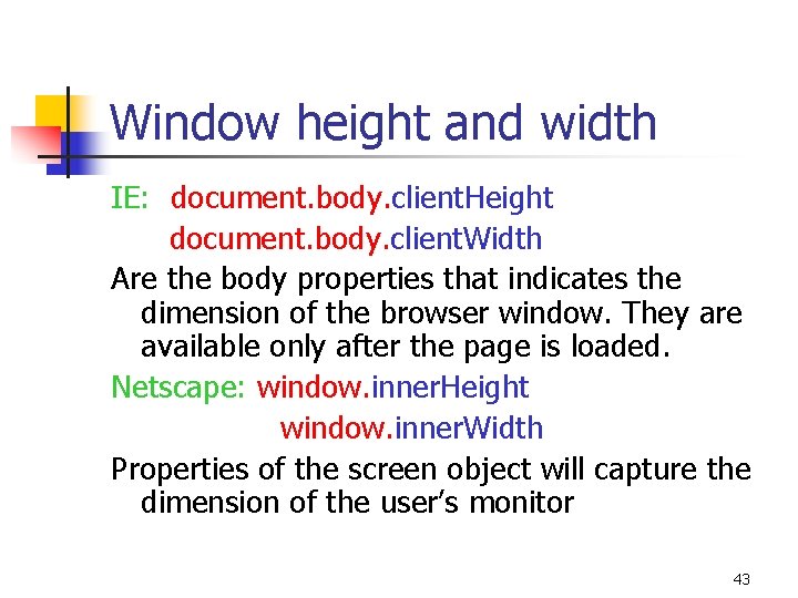 Window height and width IE: document. body. client. Height document. body. client. Width Are