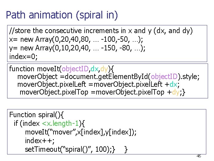Path animation (spiral in) //store the consecutive increments in x and y (dx, and