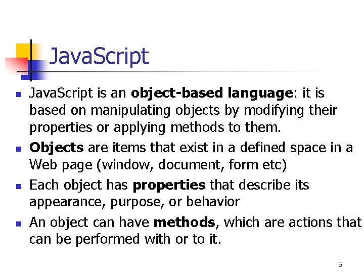 Java. Script n n Java. Script is an object-based language: it is based on