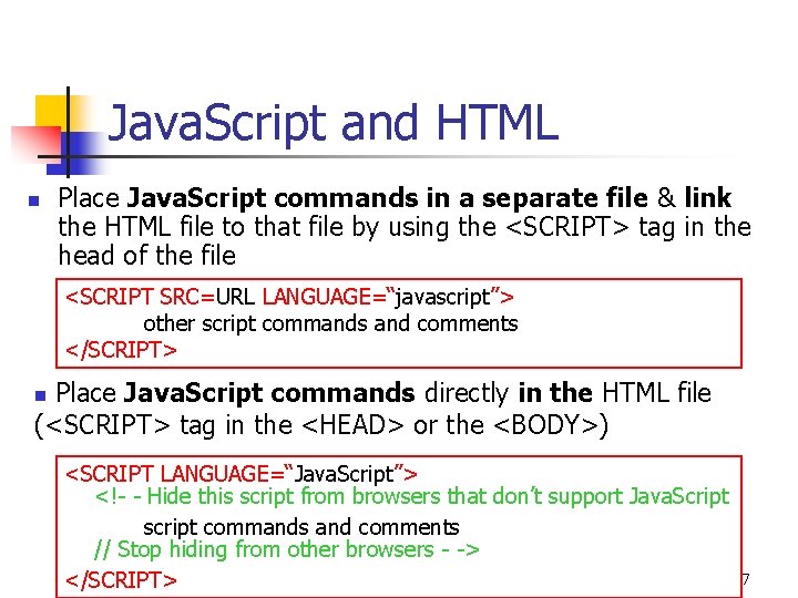 Java. Script and HTML n Place Java. Script commands in a separate file &