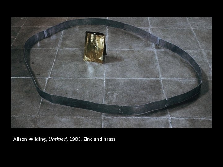 Alison Wilding, Untitled, 1980. Zinc and brass 