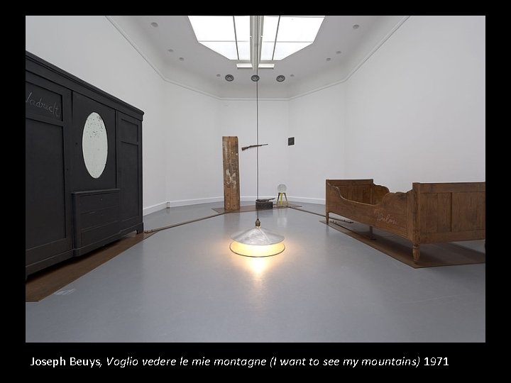 Joseph Beuys, Voglio vedere le mie montagne (I want to see my mountains) 1971