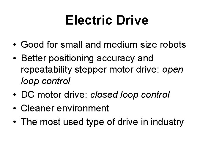 Electric Drive • Good for small and medium size robots • Better positioning accuracy